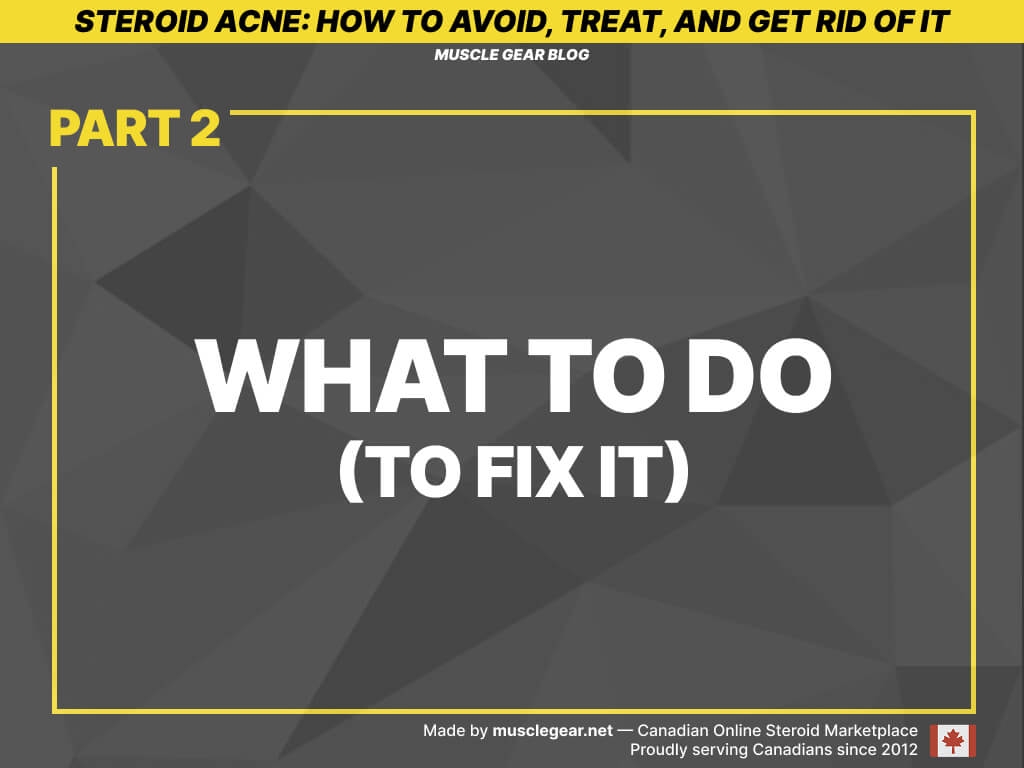 What to do to fix steroidal acne
