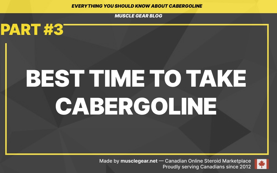 Best time to take cabergoline
