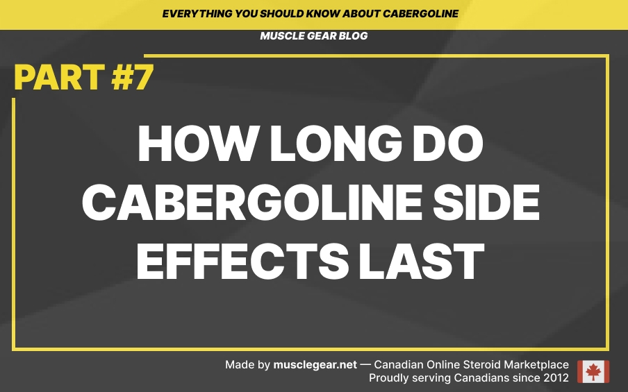 How long do cabergoline side effects last